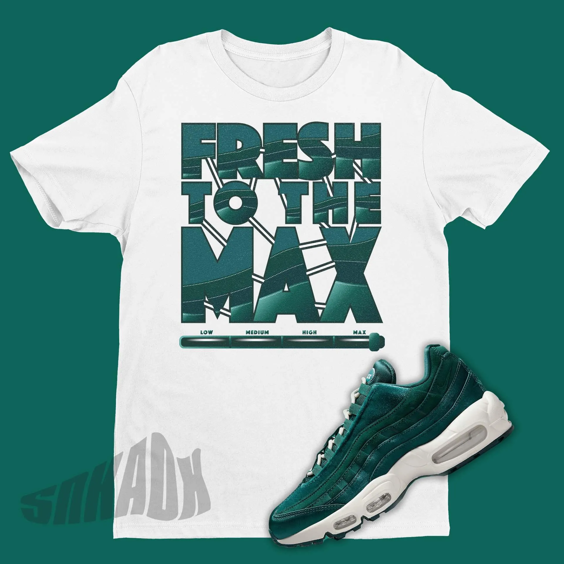 Fresh To The Max Shirt To Match Nike Air Max 95 Velvet Teal